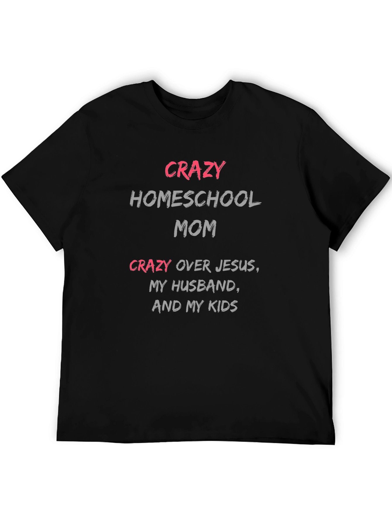 Crazy Homeschool Mom T-Shirt - Novelty Graphic Tee