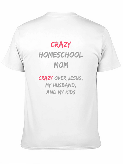 Crazy Homeschool Mom T-Shirt - Novelty Graphic Tee