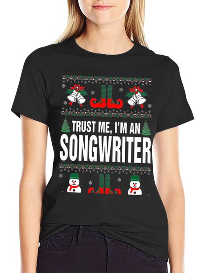 Trust Me Im An Songwriter Christmas T-Shirt