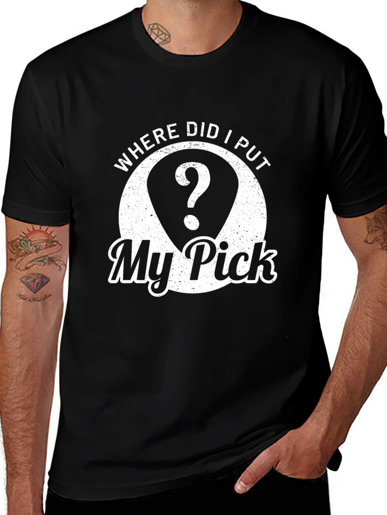 Where Did I Put My Pick? Black T-Shirt