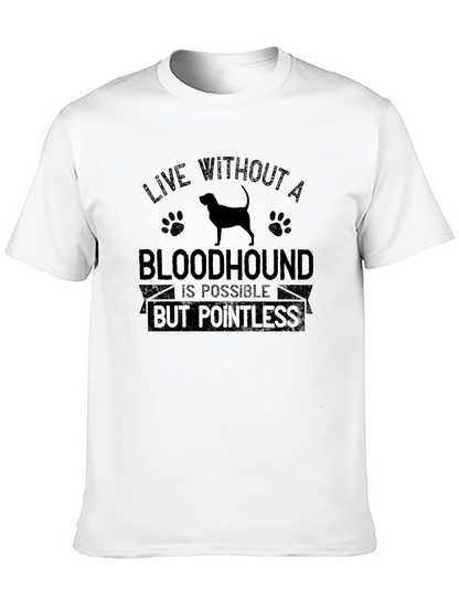 Bloodhound Dog T-Shirt: Live Without Pointless
