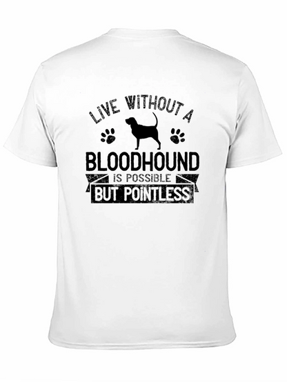 Bloodhound Dog T-Shirt: Live Without Pointless