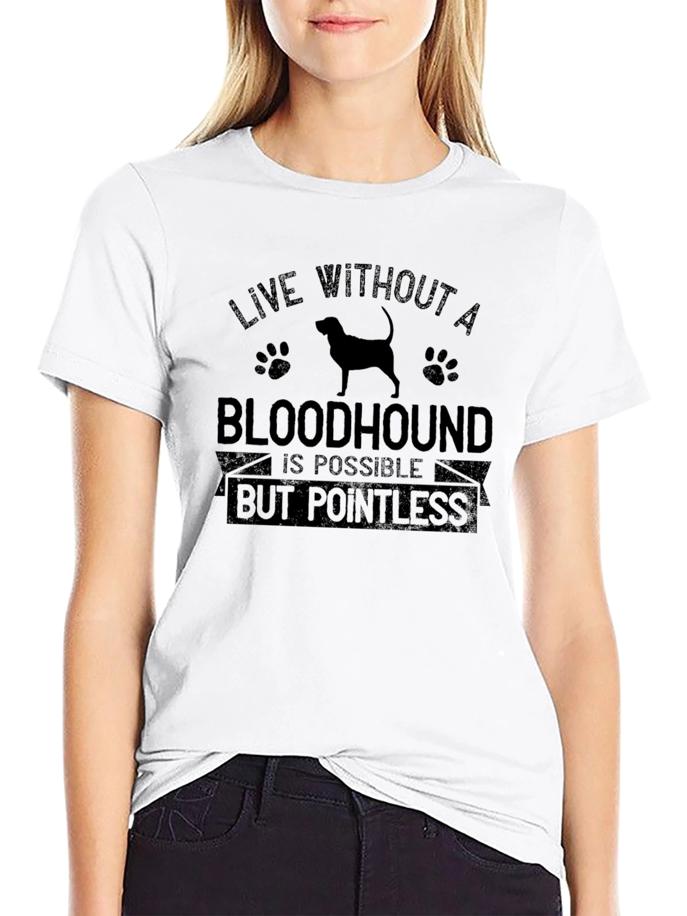 Bloodhound Dog T-Shirt: Live Without Pointless