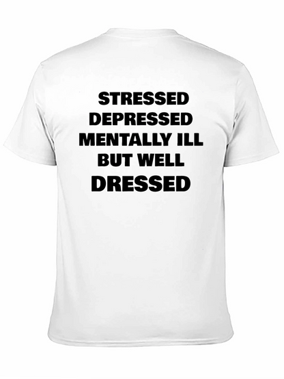 Stressed Depressed Mentally Ill But Well Dressed T-Shirt