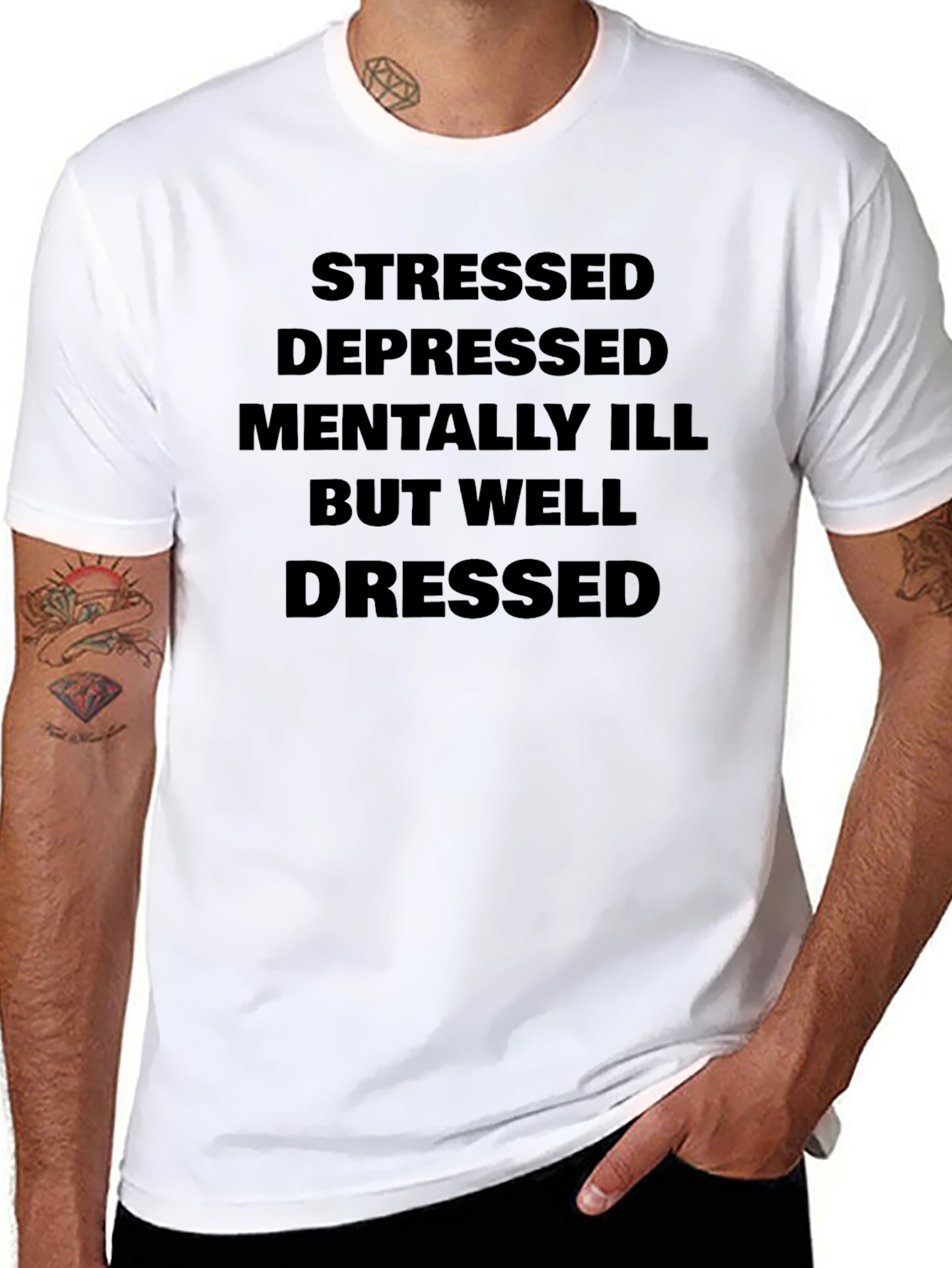 Stressed Depressed Mentally Ill But Well Dressed T-Shirt