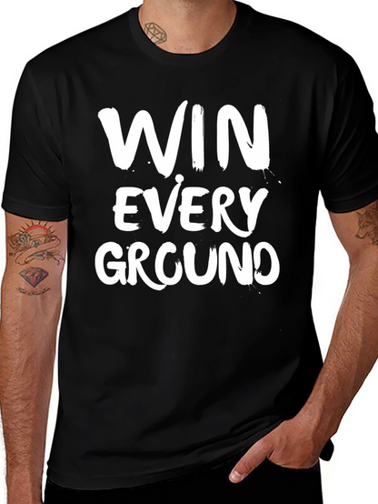 Win Every Ground T-Shirt - Motivational Graphic Tee