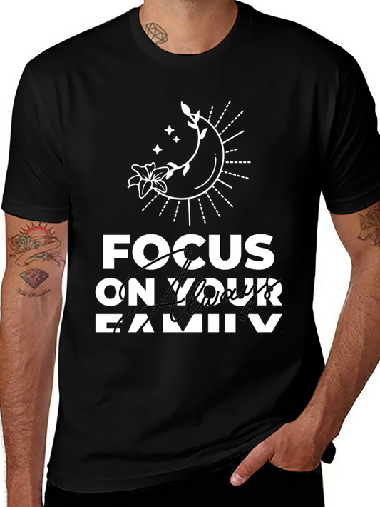 Focus On Your Family T-Shirt - Stylish Graphic Tee