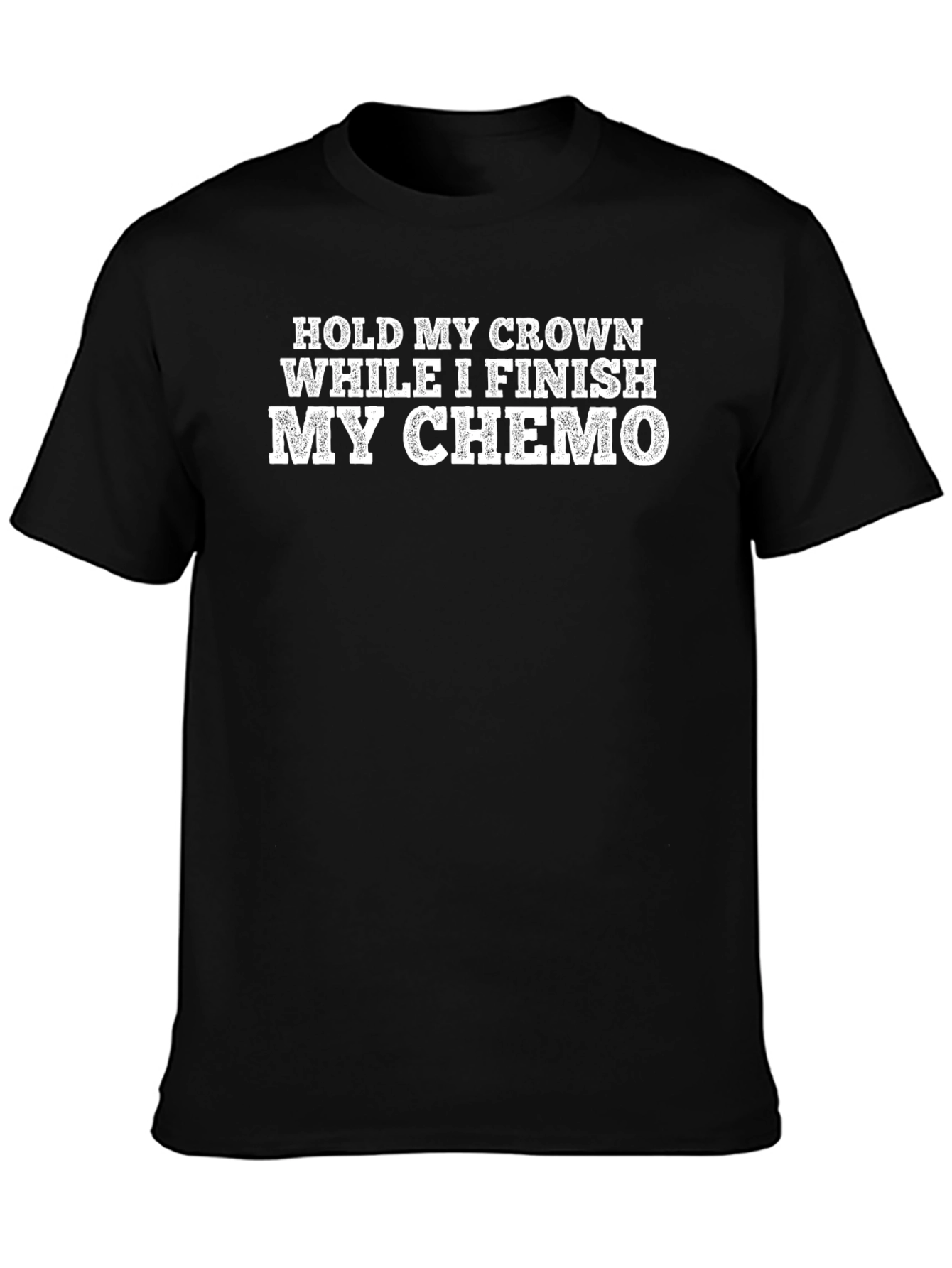 Hold My Crown While I Finish My Chemo T-Shirt