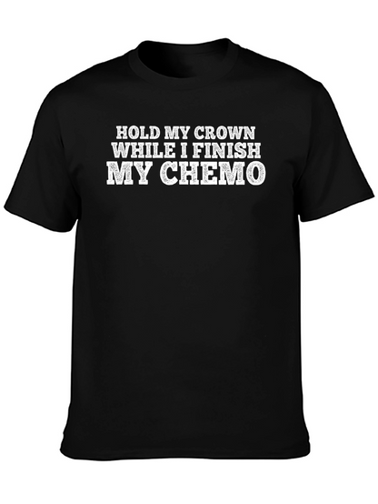 Hold My Crown While I Finish My Chemo T-Shirt