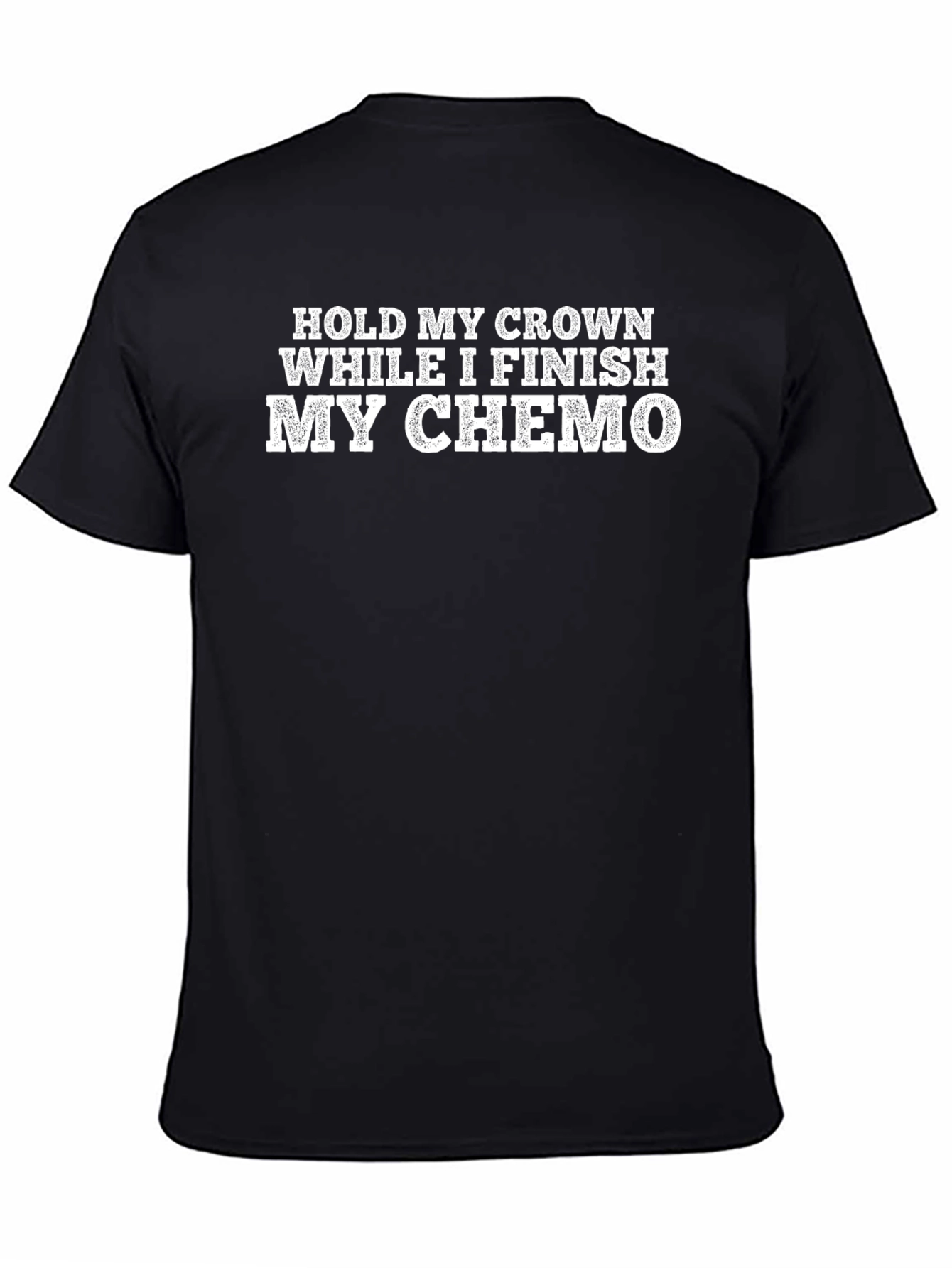 Hold My Crown While I Finish My Chemo T-Shirt