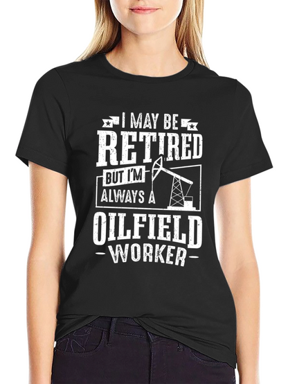Retired Oilfield Worker T-Shirt - Black