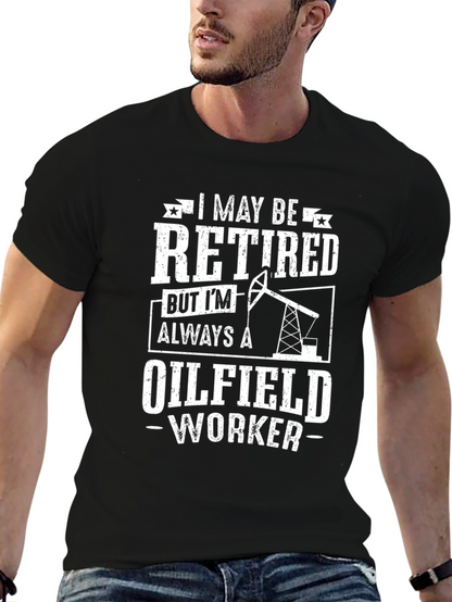 Retired Oilfield Worker T-Shirt - Black