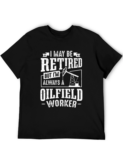 Retired Oilfield Worker T-Shirt - Black