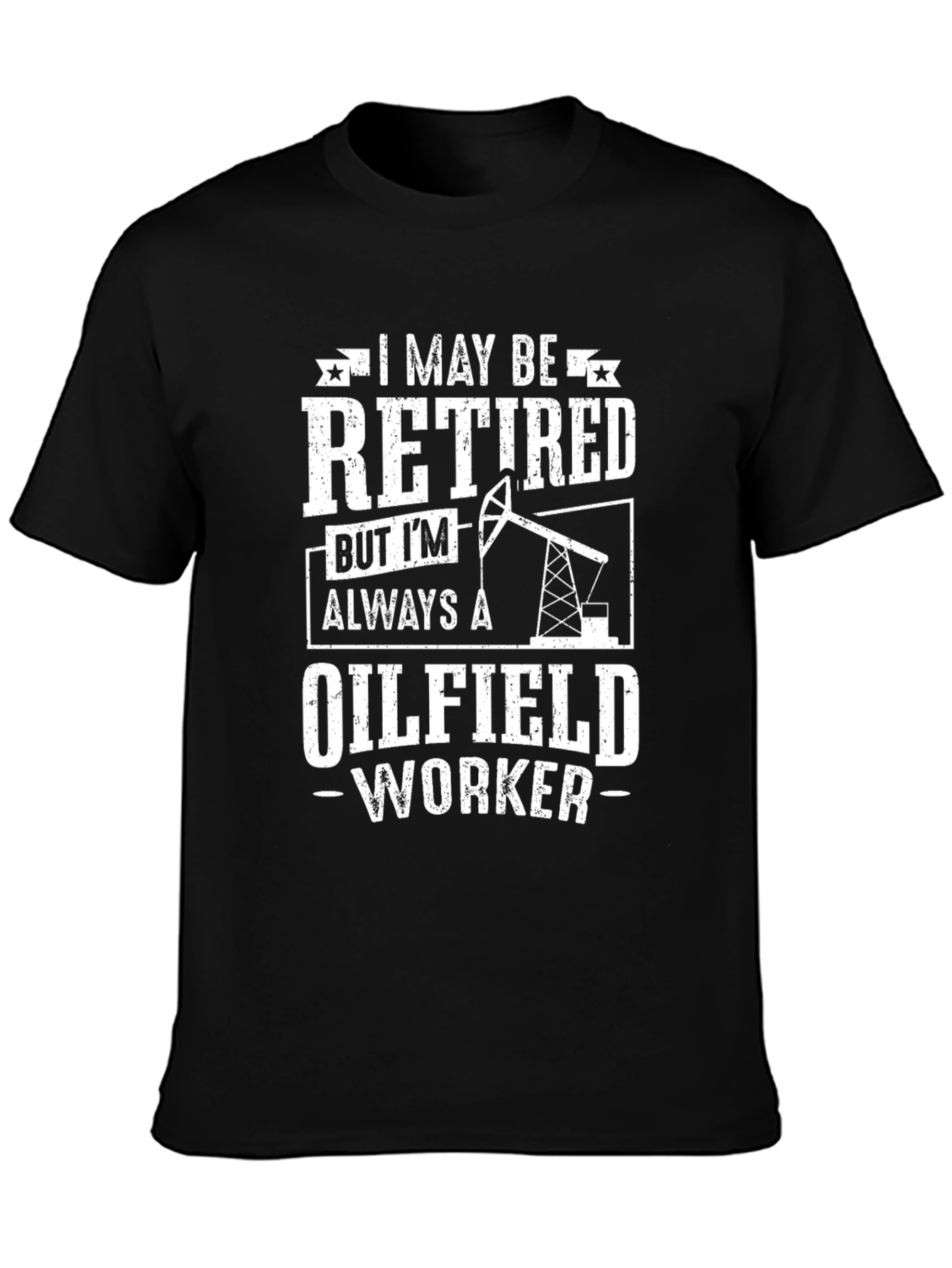 Retired Oilfield Worker T-Shirt - Black