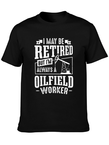 Retired Oilfield Worker T-Shirt - Black