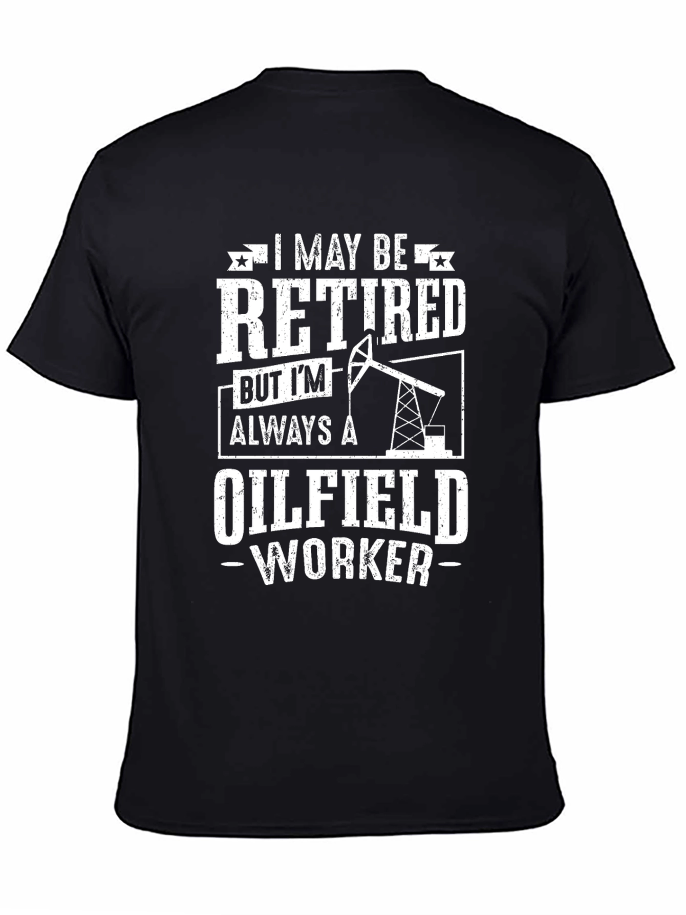 Retired Oilfield Worker T-Shirt - Black