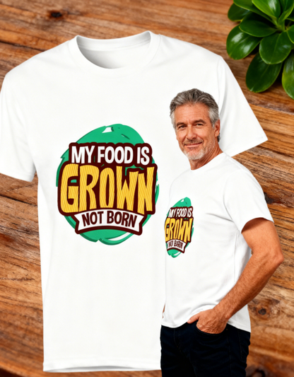 MY FOOD IS GROWN NOT BORN Vegan Graphic T-Shirt - Plant-Based Vegetarian Casual Tee