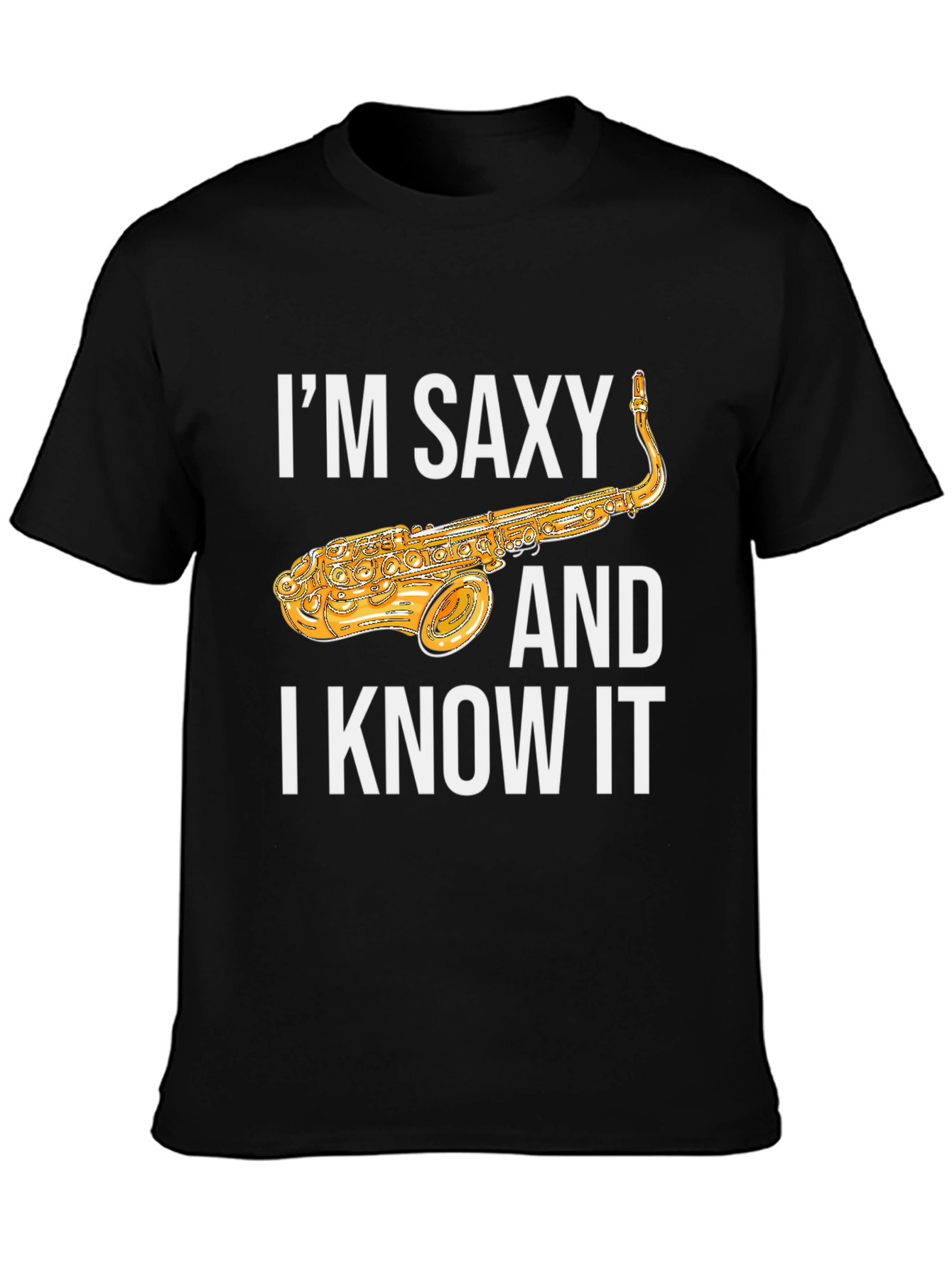 Im Saxy and I Know It Saxophone T-Shirt