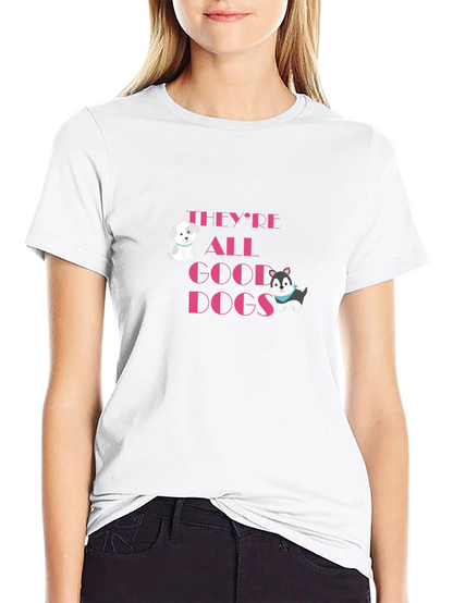 Theyre All Good Dogs Graphic Tee