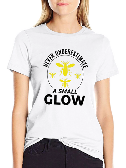 Never Underestimate a Small Glow T-Shirt