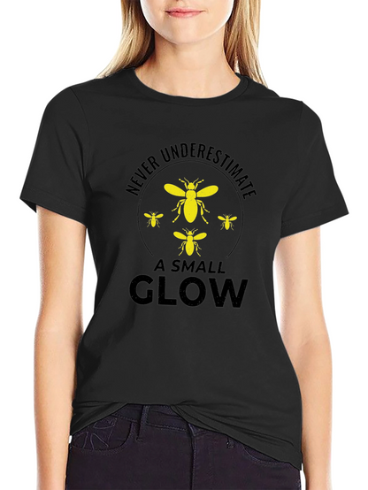 Never Underestimate a Small Glow T-Shirt
