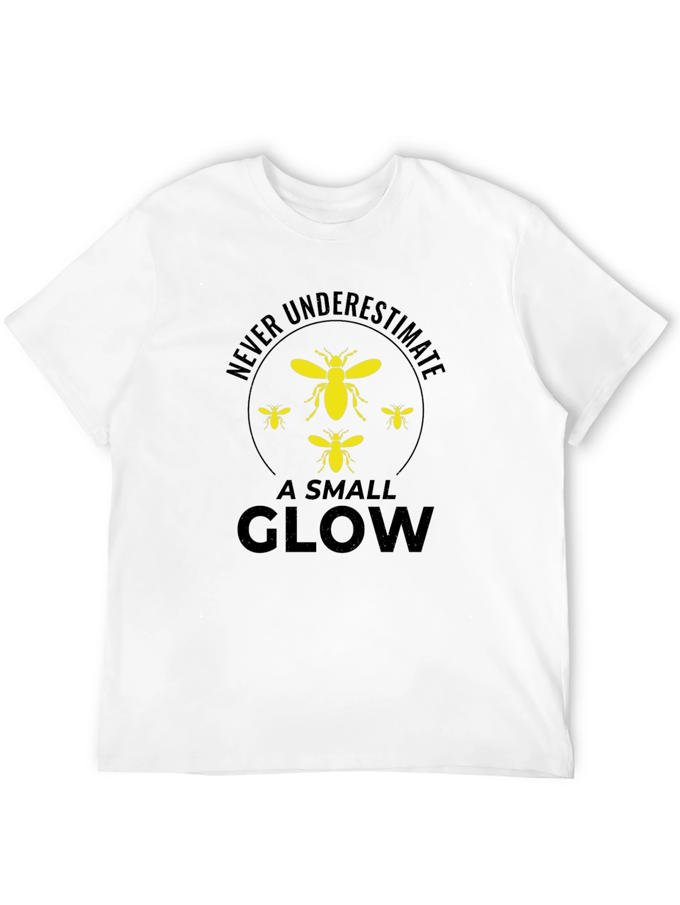 Never Underestimate a Small Glow T-Shirt