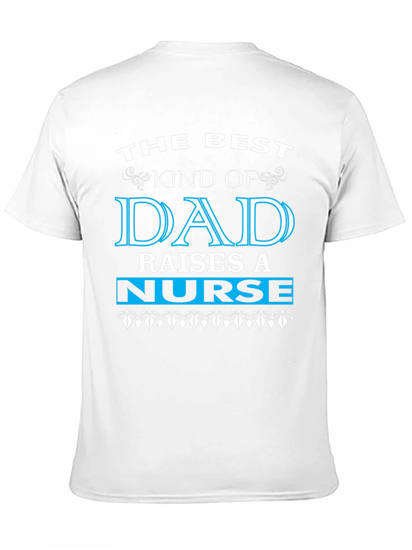 Best Dad Raises a Nurse Graphic Tee