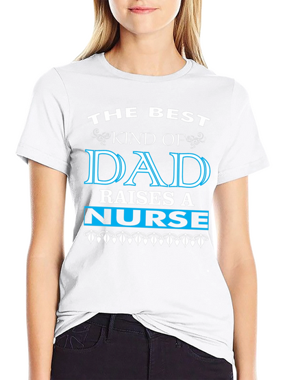 Best Dad Raises a Nurse Graphic Tee