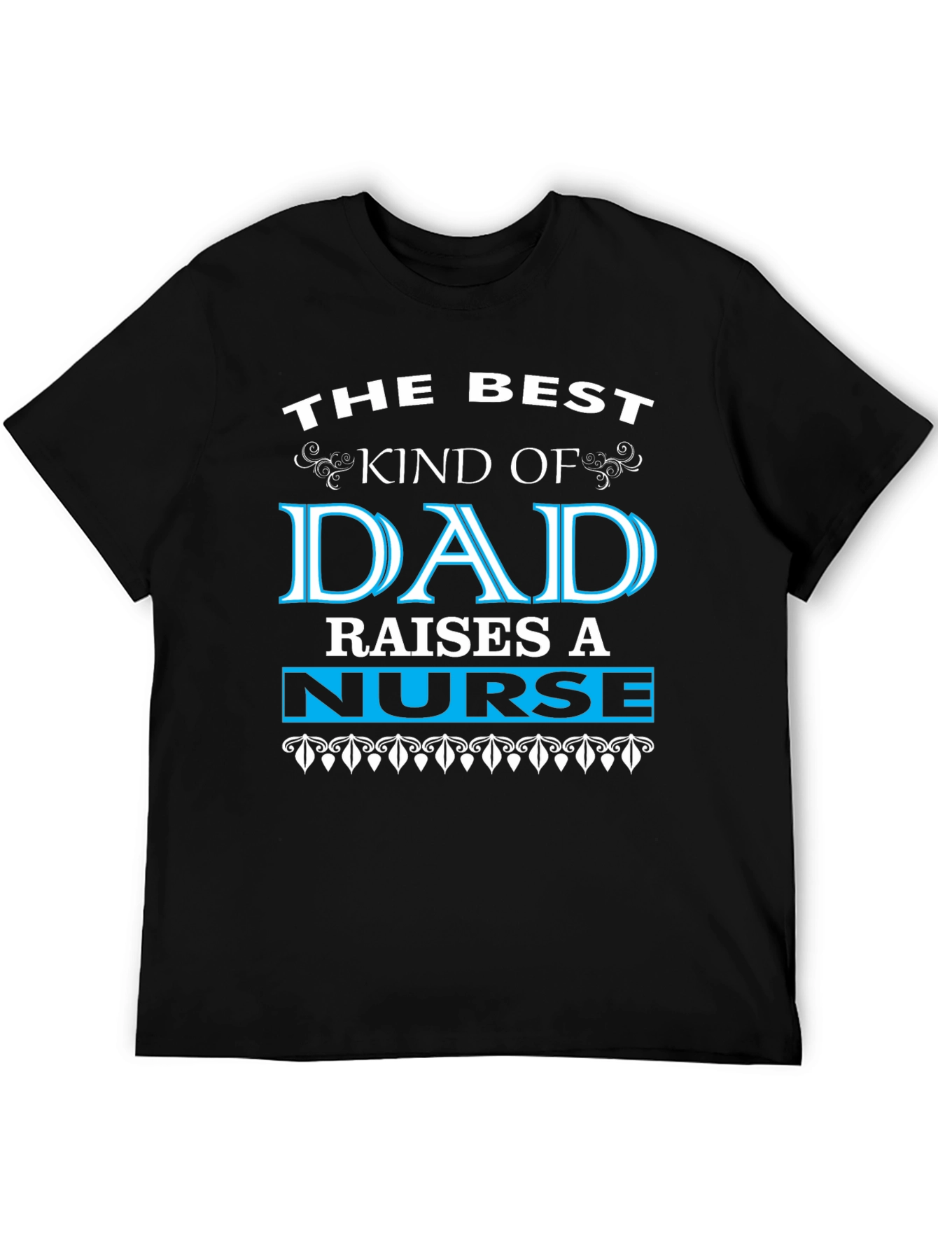 Best Dad Raises a Nurse Graphic Tee