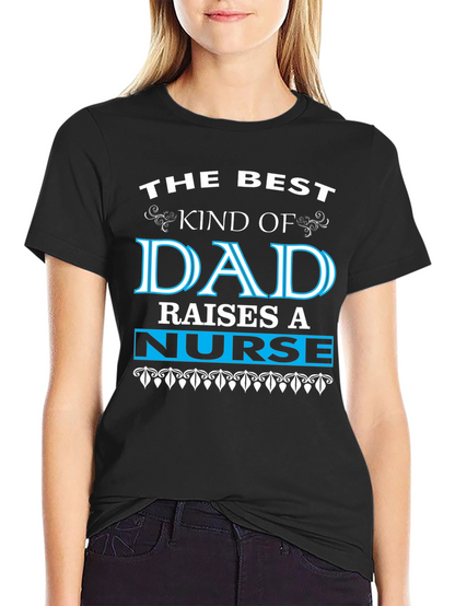 Best Dad Raises a Nurse Graphic Tee