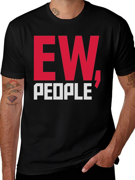 Ew People T-Shirt Funny Graphic Tee Sarcastic Anti-Social