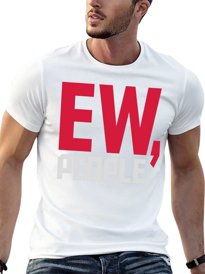 Ew People T-Shirt Funny Graphic Tee Sarcastic Anti-Social
