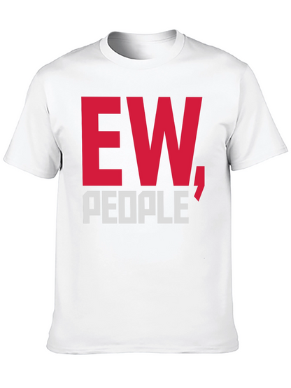 Ew People T-Shirt Funny Graphic Tee Sarcastic Anti-Social