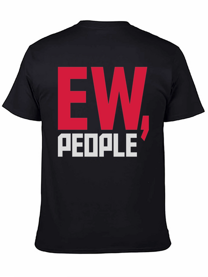 Ew People T-Shirt Funny Graphic Tee Sarcastic Anti-Social