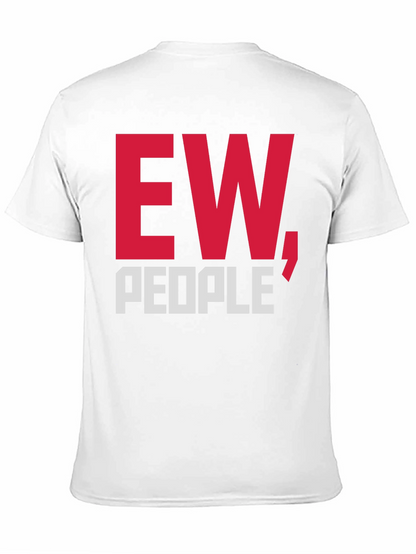 Ew People T-Shirt Funny Graphic Tee Sarcastic Anti-Social