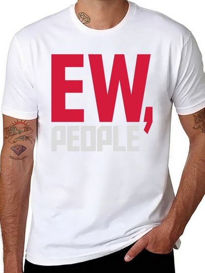 Ew People T-Shirt Funny Graphic Tee Sarcastic Anti-Social