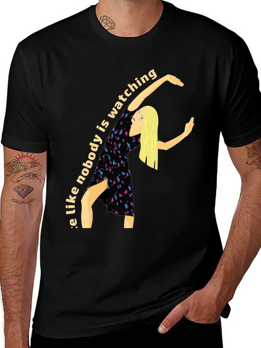 Dance Like Nobody is Watching T-Shirt
