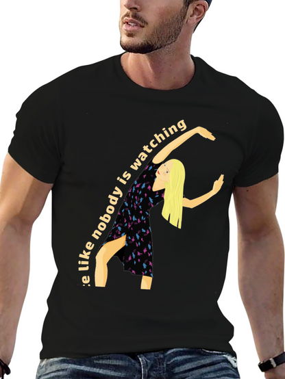 Dance Like Nobody is Watching T-Shirt