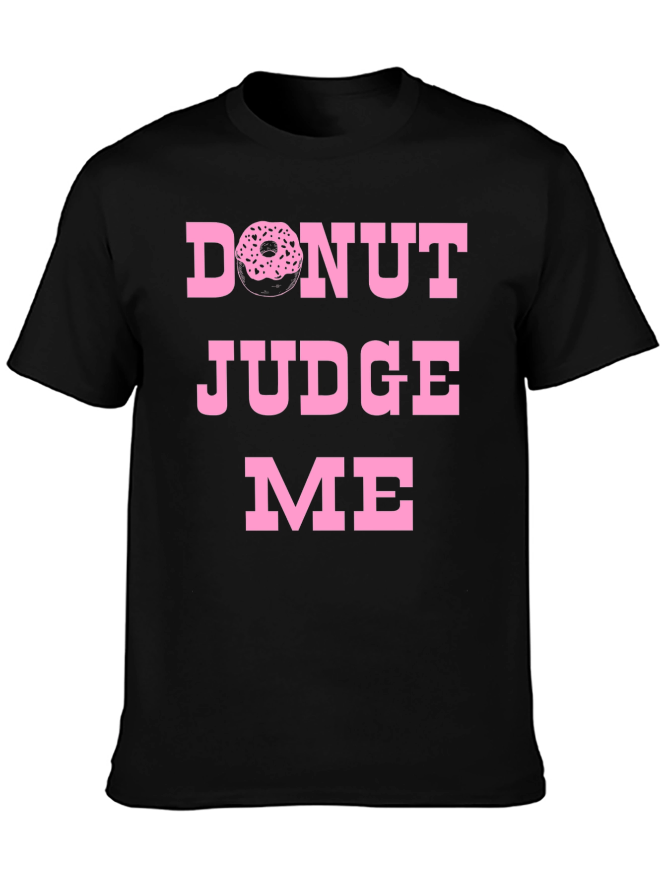 Donut Judge Me Graphic Tee - Funny Novelty T-Shirt