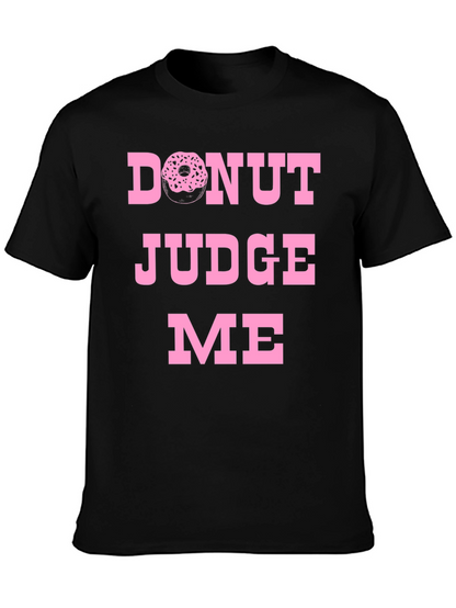 Donut Judge Me Graphic Tee - Funny Novelty T-Shirt