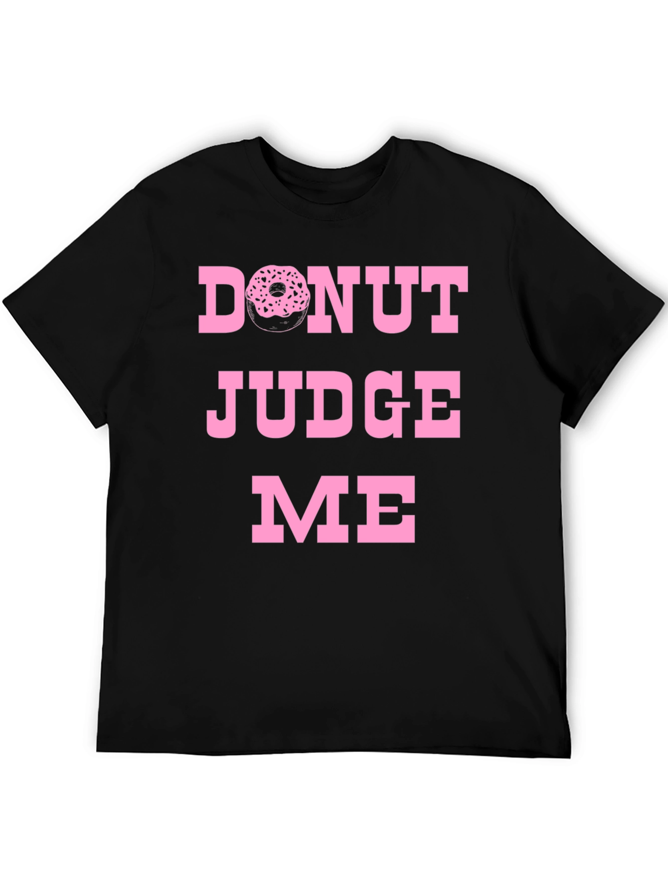 Donut Judge Me Graphic Tee - Funny Novelty T-Shirt