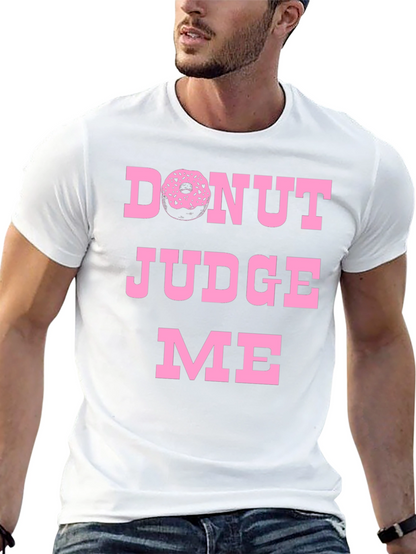 Donut Judge Me Graphic Tee - Funny Novelty T-Shirt