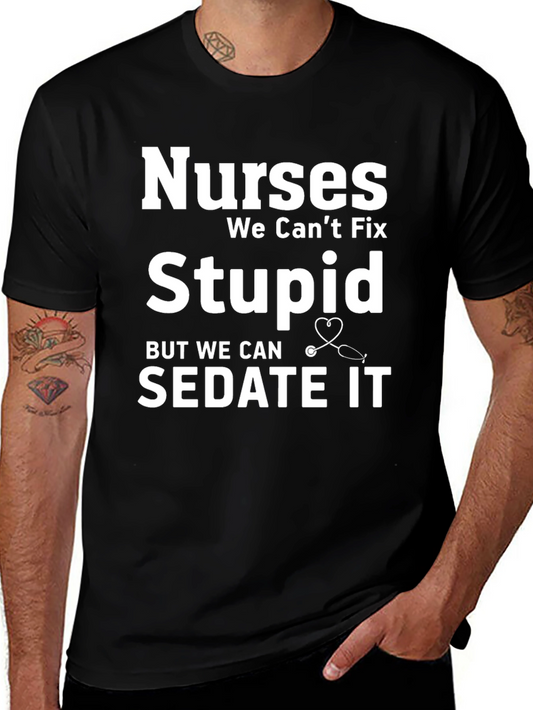 Nurses We Cant Fix Stupid T-Shirt