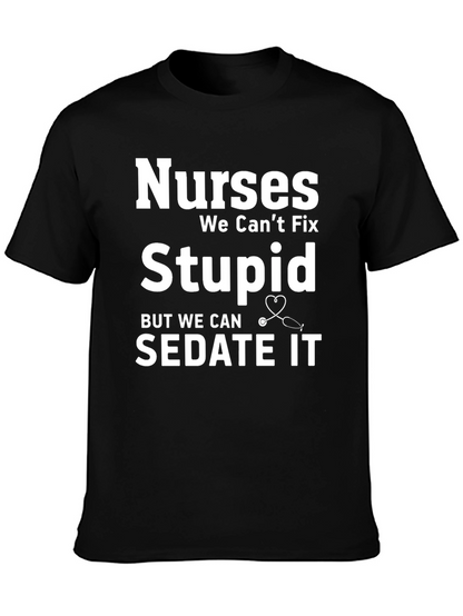 Nurses We Cant Fix Stupid T-Shirt