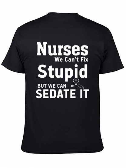 Nurses We Cant Fix Stupid T-Shirt