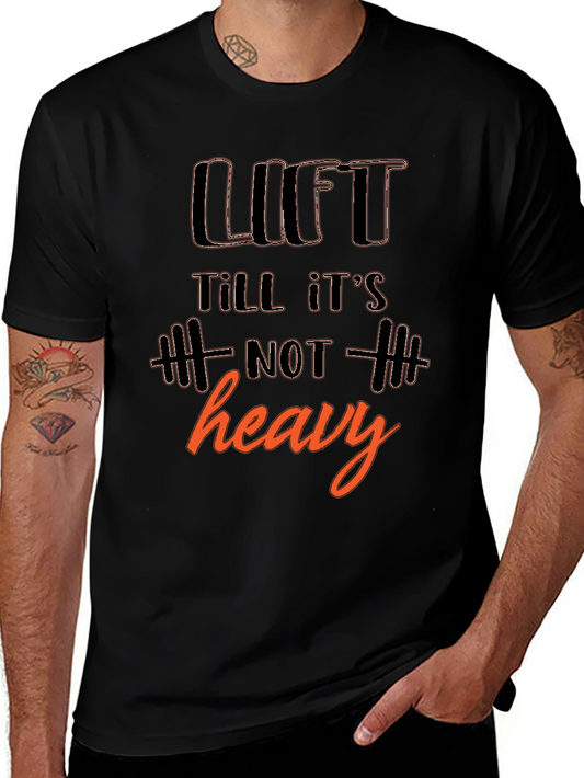 Lift Till Its Not Heavy T-Shirt - Gym Workout Motivation