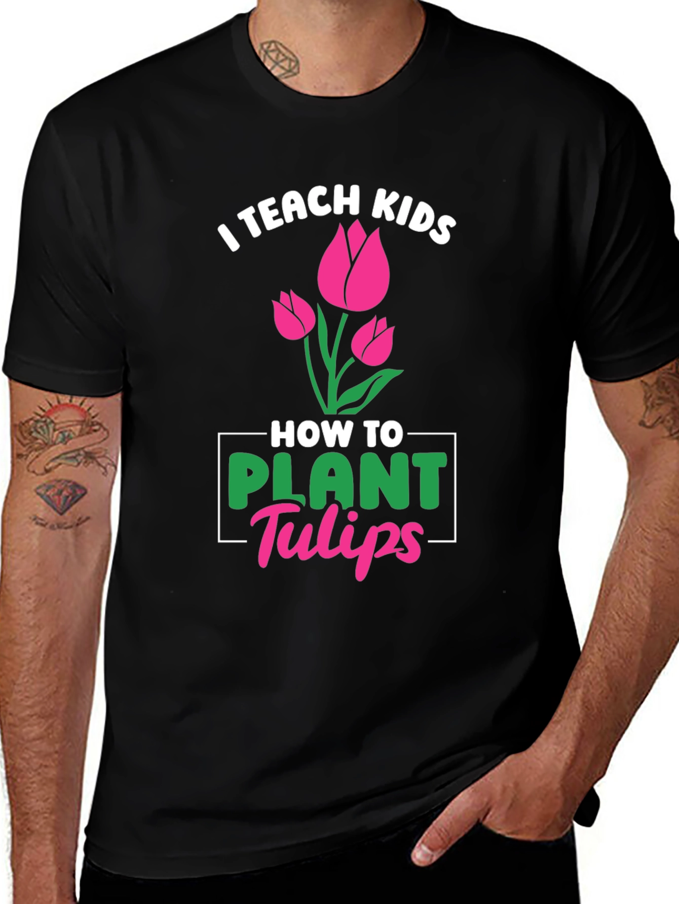 I Teach Kids How to Plant Tulips T-Shirt