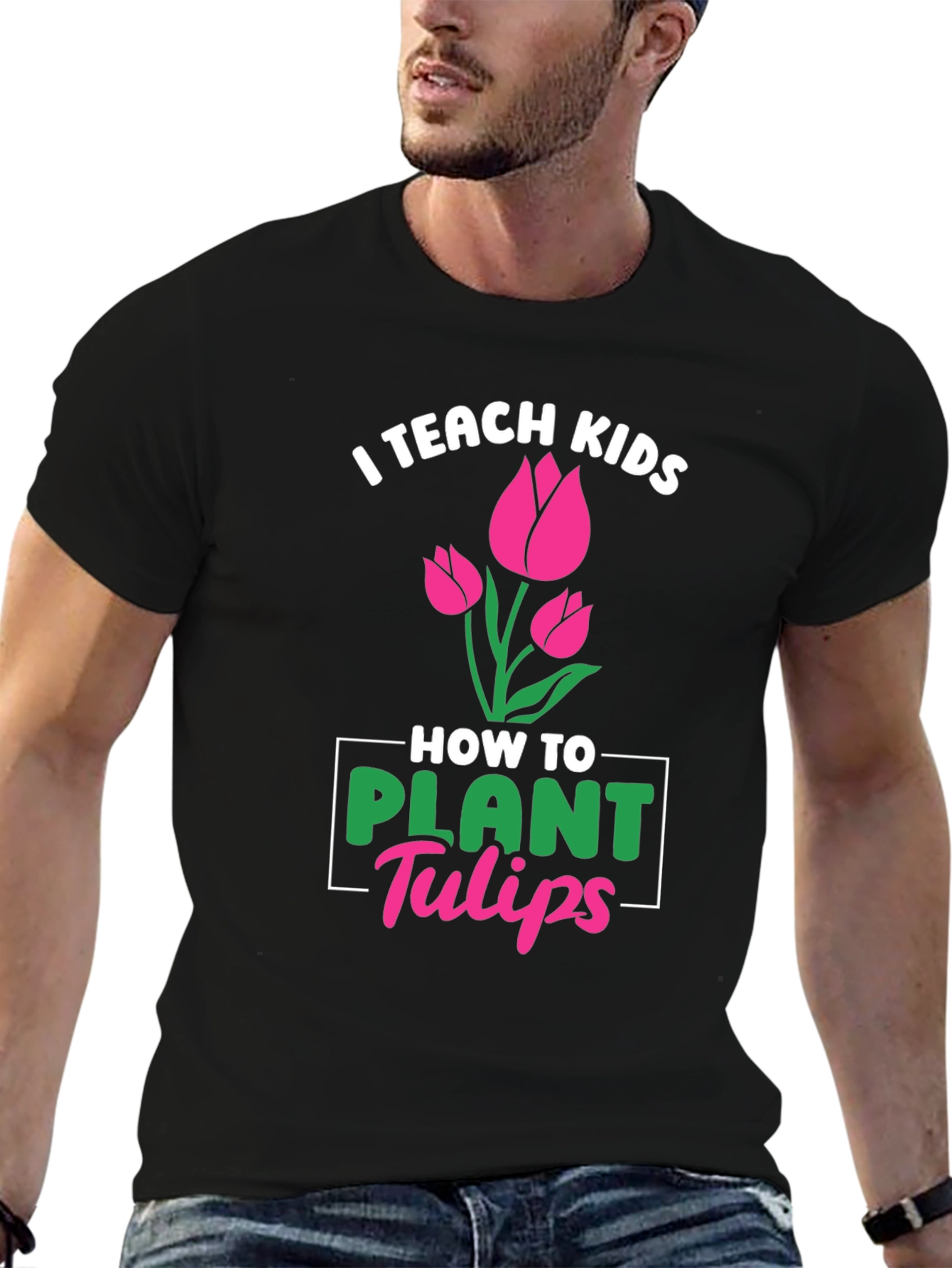 I Teach Kids How to Plant Tulips T-Shirt