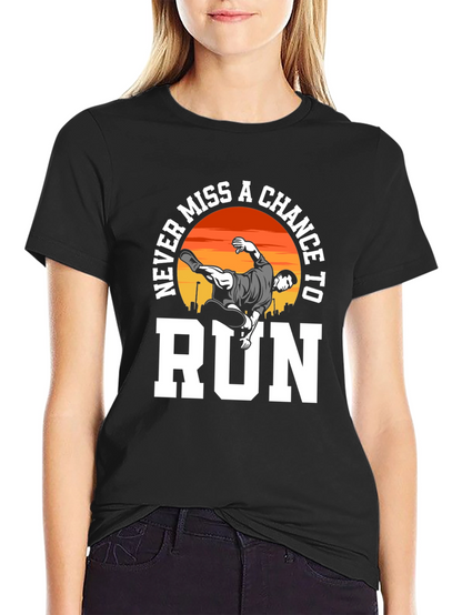 Never Miss a Chance to Run T-Shirt