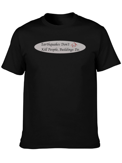 Earthquake Awareness T-Shirt - Buildings Kill Not Earthquakes